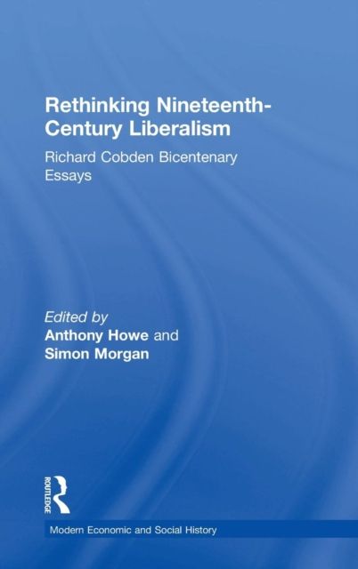 Rethinking Nineteenth-Century Liberalism : Richard Cobden Bicentenary Essays