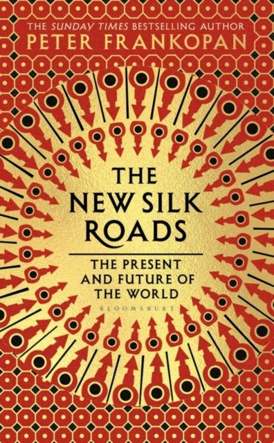 The New Silk Roads : The Present and Future of the World