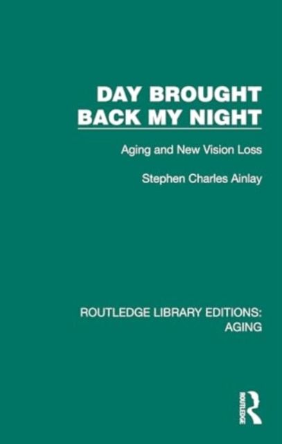 Day Brought Back My Night : Aging and New Vision Loss