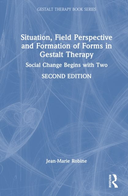 Situation, Field Perspective and Formation of Forms in Gestalt Therapy : Social Change Begins with Two