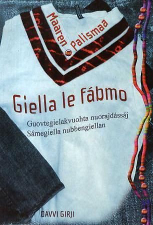 Giella le fábmo : guovtegielakvuohta nuorajdássáj : sámegiella nubbengiellan