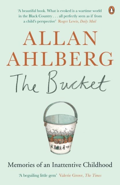 The Bucket : Memories of an Inattentive Childhood