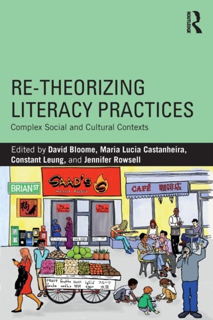 Re-theorizing Literacy Practices : Complex Social and Cultural Contexts