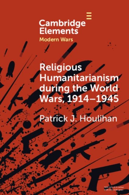 Religious Humanitarianism during the World Wars, 1914–1945 : Between Atheism and Messianism