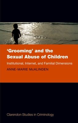'Grooming' and the Sexual Abuse of Children : Institutional, Internet, and Familial Dimensions