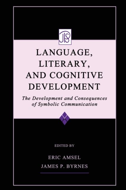 Language, Literacy, and Cognitive Development : The Development and Consequences of Symbolic Communication