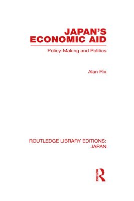 Japan's Economic Aid : Policy Making and Politics