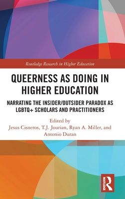 Queerness as Doing in Higher Education : Narrating the Insider/Outsider Paradox as LGBTQ+ Scholars and Practitioners