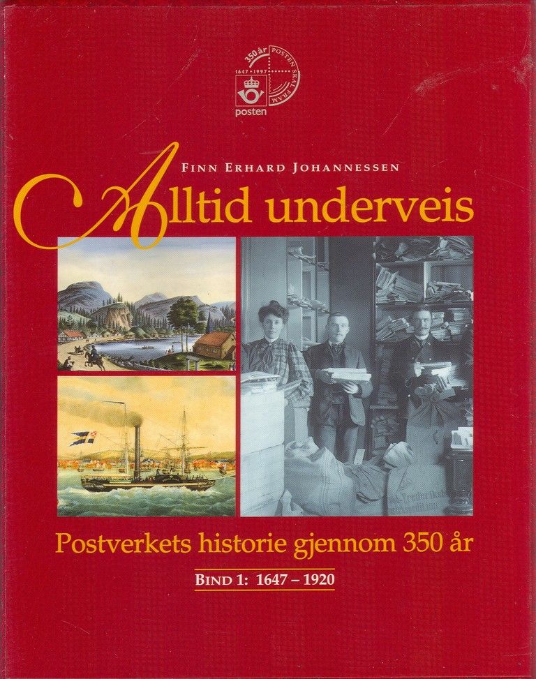 Alltid underveis. Bd. 1 : Postverkets historie gjennom 350 år : 1647-1920