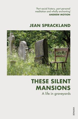 These Silent Mansions : A life in graveyards