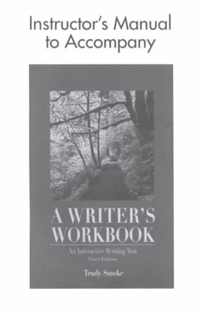 A Writer's Workbook Instructor's Manual : An Interactive Writing Text