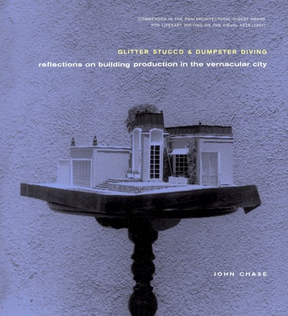 Glitter Stucco & Dumpster Diving : Reflections on Building Production in the Vernacular City