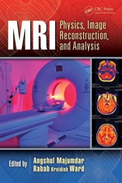 MRI : Physics, Image Reconstruction, and Analysis