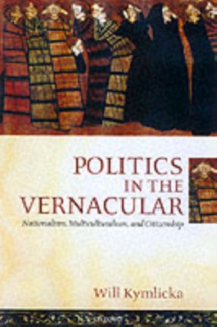 Politics in the Vernacular : Nationalism, Multiculturalism, and Citizenship