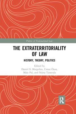 The Extraterritoriality of Law : History, Theory, Politics