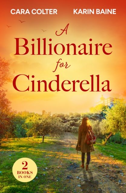 A Billionaire For Cinderella : The Prince from Her Past / the Tycoon's Festive Houseguest