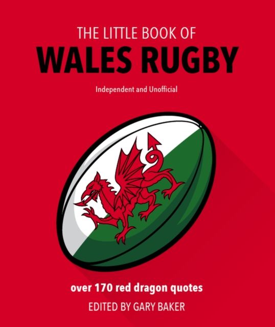 The Little Book of Wales Rugby : Over 170 Red Dragon quotes
