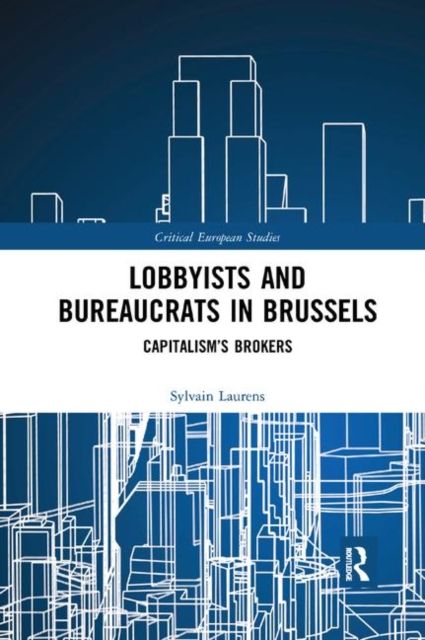 Lobbyists and Bureaucrats in Brussels : Capitalism?s Brokers