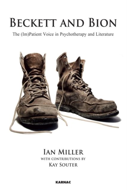 Beckett and Bion : The (Im)Patient Voice in Psychotherapy and Literature