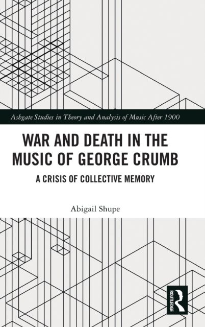 War and Death in the Music of George Crumb : A Crisis of Collective Memory