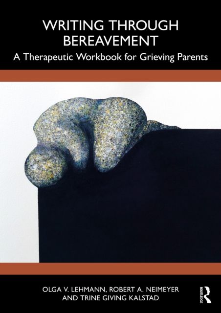 Writing Through Bereavement : A Therapeutic Workbook for Grieving Parents