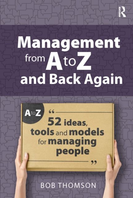 Management from A to Z and back again : 52 Ideas, tools and models for managing people