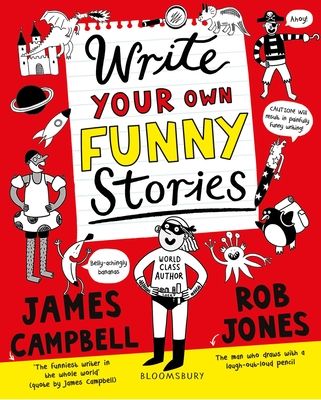 Write Your Own Funny Stories : A laugh-out-loud book for budding writers