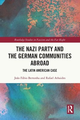 The Nazi Party and the German Communities Abroad : The Latin American Case