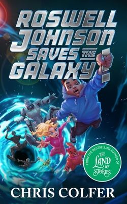Roswell Johnson Saves the Galaxy! : Book 2: An action-packed adventure from the bestselling author of The Land of Stories