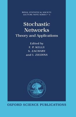 Stochastic Networks : Theory and Applications