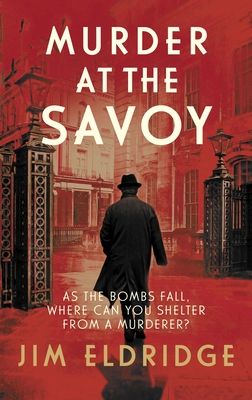 Murder at the Savoy : The high society wartime whodunnit