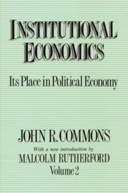 Institutional Economics : Its Place in Political Economy, Volume 2