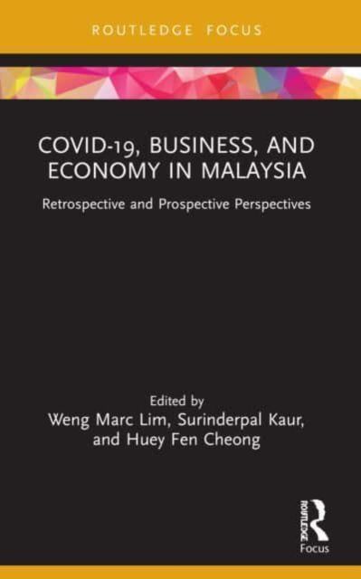 COVID-19, Business, and Economy in Malaysia : Retrospective and Prospective Perspectives