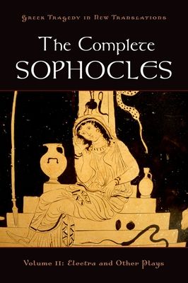 The Complete Sophocles : Volume II: Electra and Other Plays