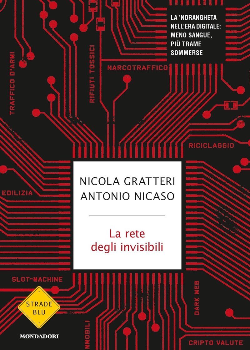 La rete degli invisibili : la 'ndrangheta nell' era digitale: meno sangue, più trame sommerse