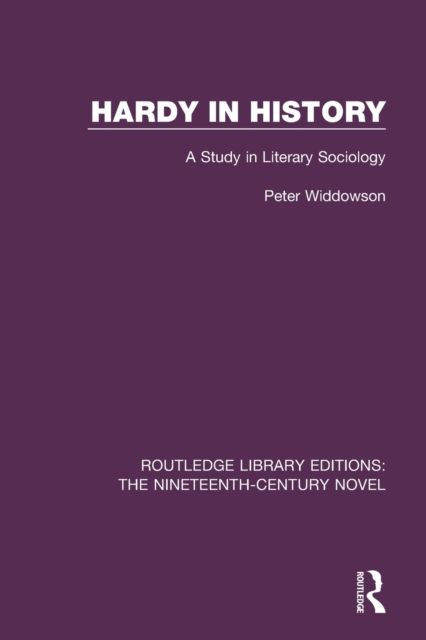 Hardy in History : A Study in Literary Sociology