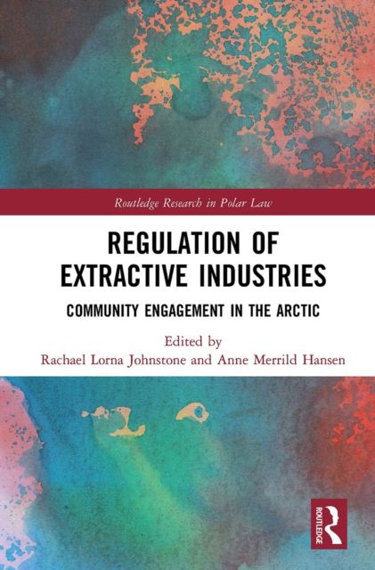 Regulation of Extractive Industries : Community Engagement in the Arctic