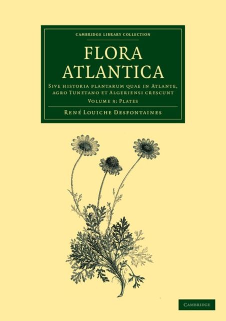 Flora atlantica: Volume 3, Plates : Sive historia plantarum quae in Atlante, agro Tunetano et Algeriensi crescunt