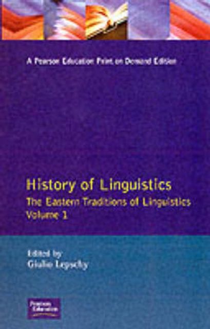 History of Linguistics Volume I : The Eastern Traditions of Linguistics