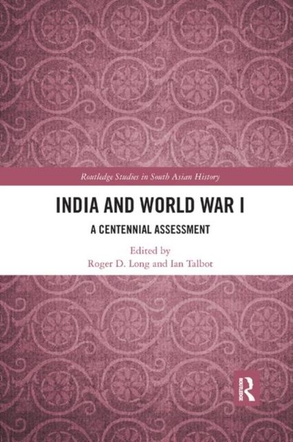 India and World War I : A Centennial Assessment