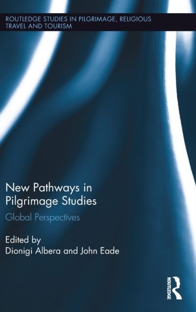 New Pathways in Pilgrimage Studies : Global Perspectives