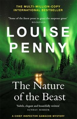 The Nature of the Beast : thrilling and page-turning crime fiction from the author of the bestselling Inspector Gamache novels