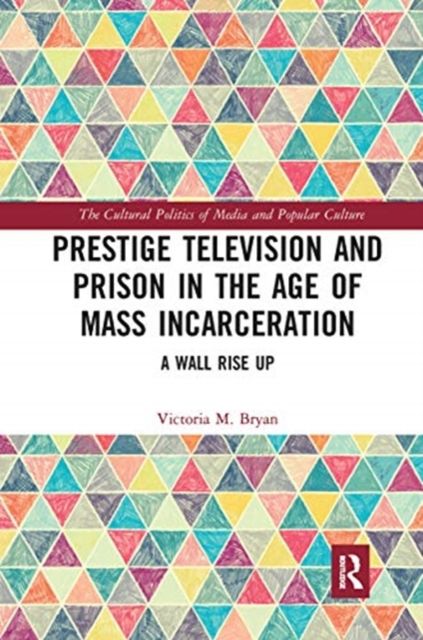 Prestige Television and Prison in the Age of Mass Incarceration : A Wall Rise Up