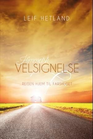 Himmelsk velsignelse : reisen hjem til Farshuset