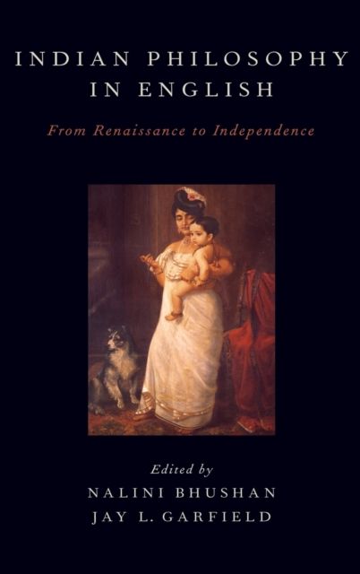 Indian Philosophy in English : From Renaissance to Independence