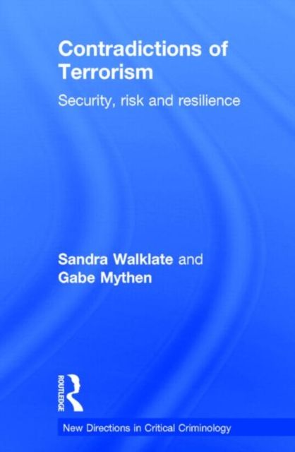 Contradictions of Terrorism : Security, risk and resilience