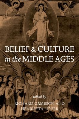 Belief and Culture in the Middle Ages : Studies Presented to Henry Mayr-Harting