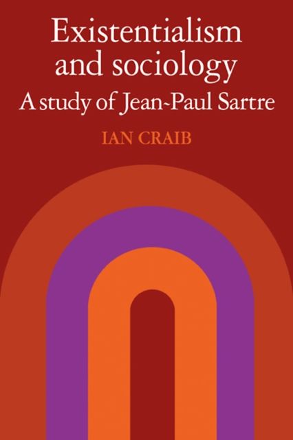 Existentialism and Sociology : A Study of Jean-Paul Sartre