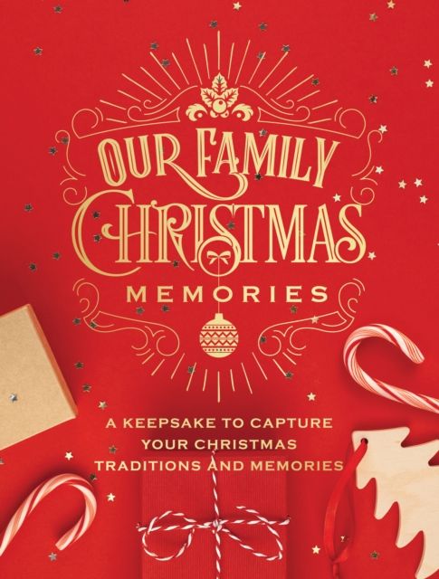 Our Family Christmas Memories : A Keepsake to Capture Your Christmas Traditions and Memories