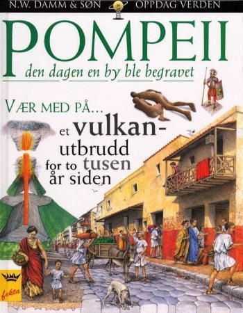 Pompeii : den dagen en by ble begravd